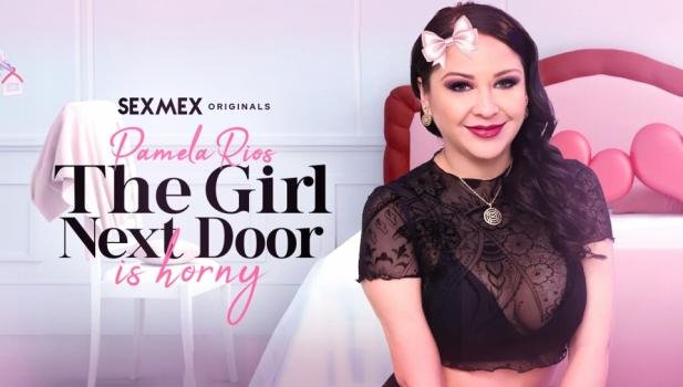 SexMex – Pamela Rios – The girl next door is so horny