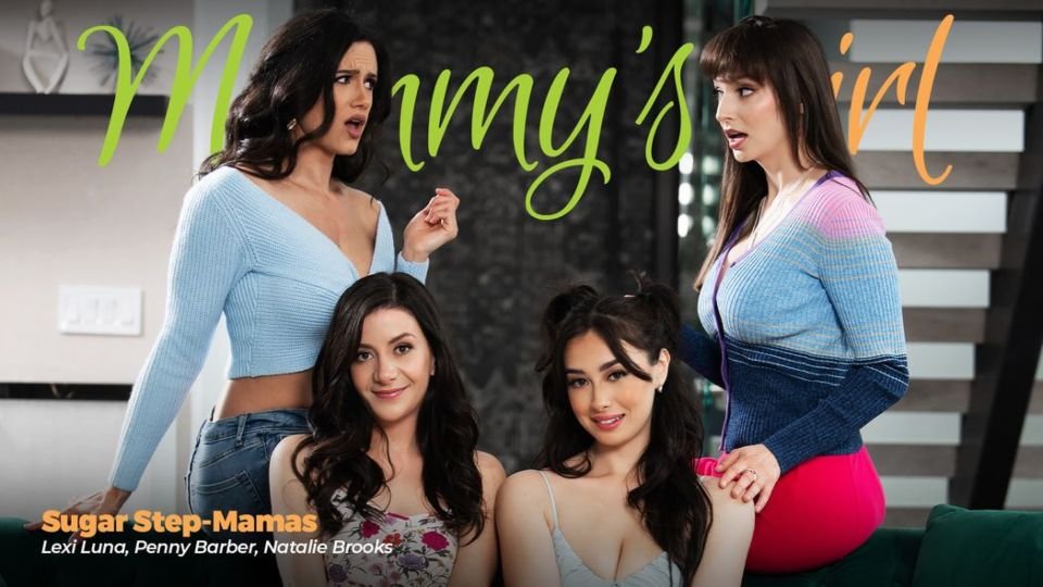 MommysGirl – Lexi Luna, Penny Barber, Natalie Brooks – Sugar Step-Mamas