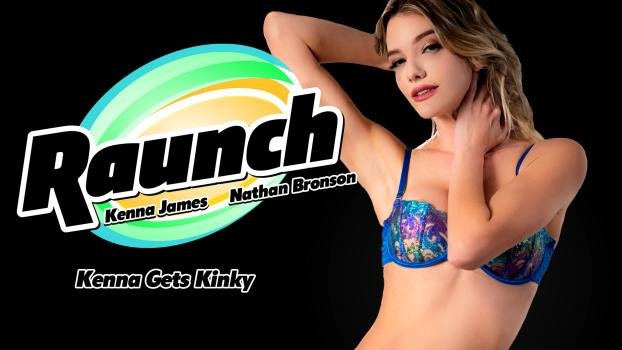 Raunch – Kenna James – Gets Kinky
