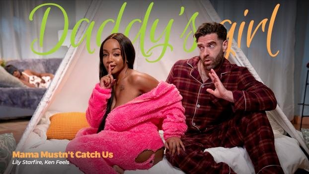 DaddysGirl – Lily Starfire – Mama Mustn’t Catch Us