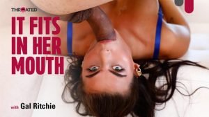 [Throated] Gal Ritchie – It Fits In Her Mouth
