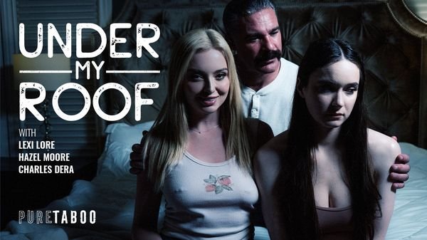 PureTaboo – Charles Dera, Lexi Lore, Hazel Moore – Under My Roof 