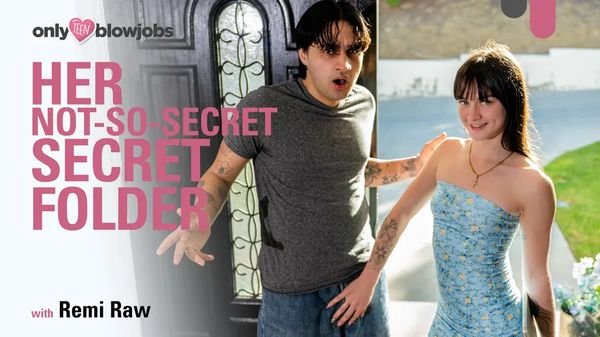 [OnlyTeenBlowjobs] Her Not-So-Secret Secret Folder