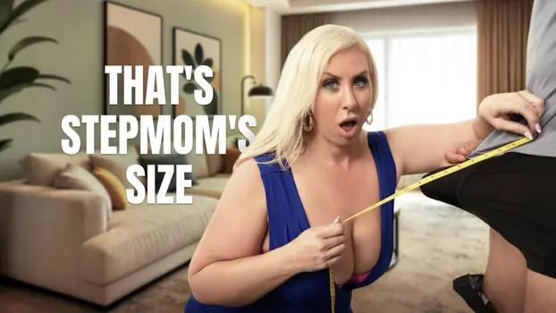 – That’s Stepmom’s Size